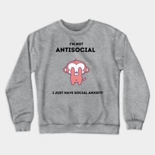 I am not antisocial Crewneck Sweatshirt